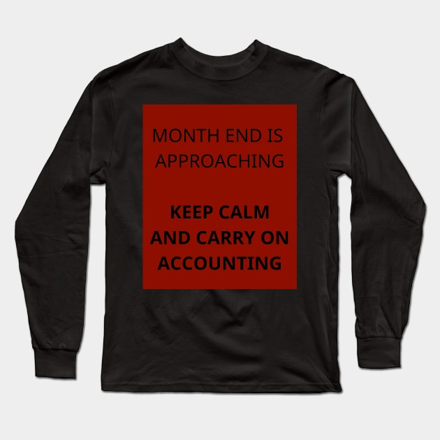 Month end is approaching keep calm and carry on accounting Long Sleeve T-Shirt by IOANNISSKEVAS